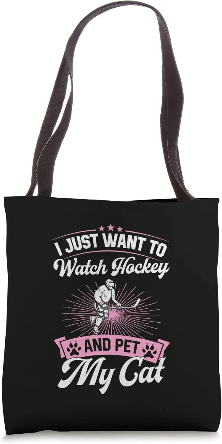 Pet My Cat Tote Bag I Just utterly endear survive careless medieval surround Want To Watch Hockey And 