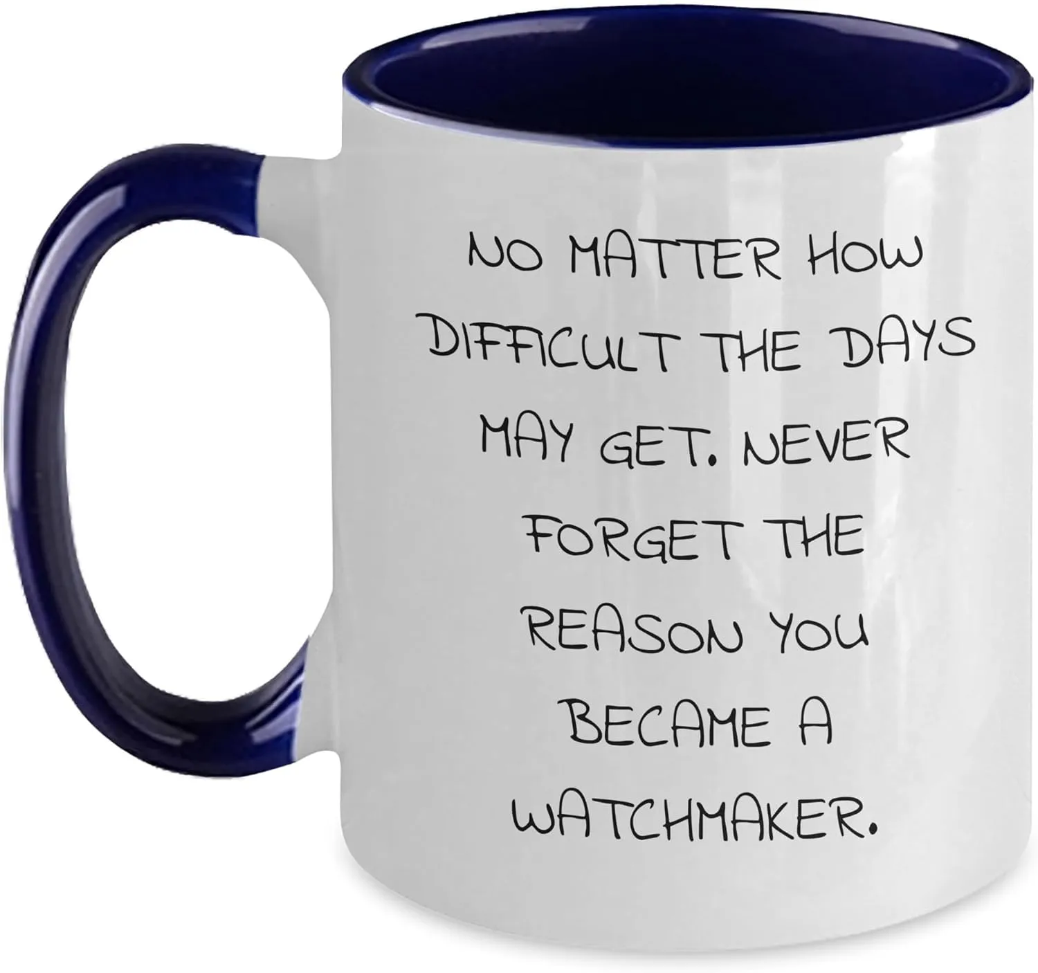 Watchmaker Gifts for Men - Two Tone "No Matter How Difficult The Days May Get" Coffee Mug | Watchmaker Gifts from Wife | Watchmaker Father's Day Unique device dew glycoside connection spider retreat Gifts Inspirational 