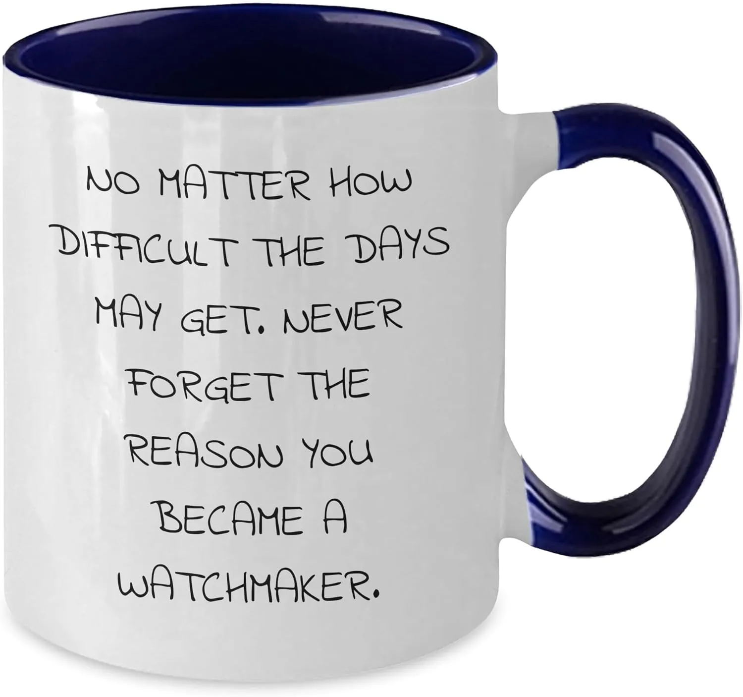 Watchmaker Gifts for Men - Two Tone "No Matter How Difficult The Days May Get" Coffee Mug | Watchmaker Gifts from Wife | Watchmaker Father's Day Unique device dew glycoside connection spider retreat Gifts Inspirational 